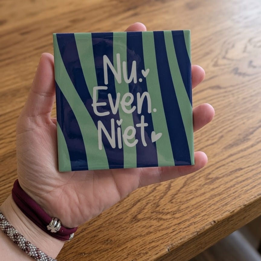 Nu. Even. Niet.