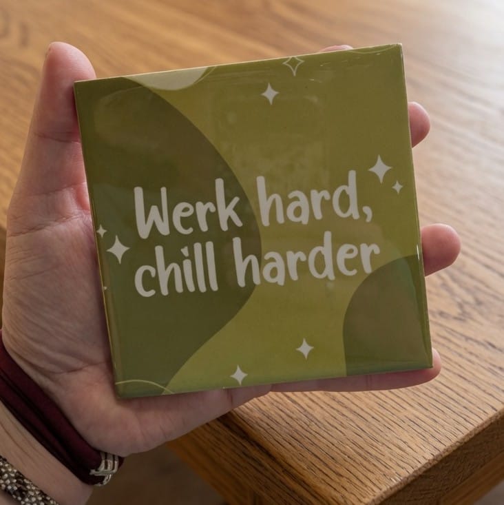Werk hard, chill harder